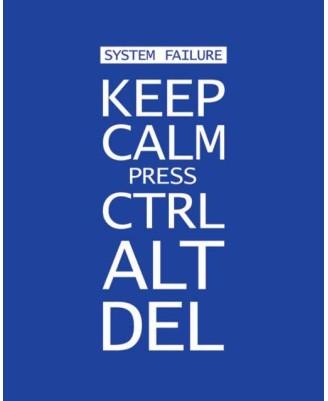 Keep Calm press CTRL-ALT-DEL