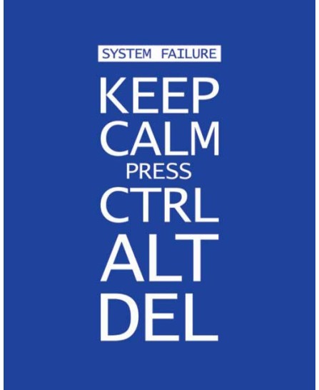 Keep Calm press CTRL-ALT-DEL Keep Calm press CTRL-ALT-DEL